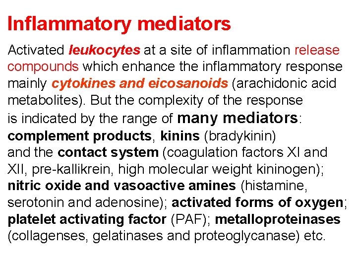 Inflammatory mediators Activated leukocytes at a site of inflammation release compounds which enhance the