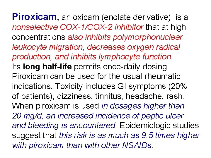 Piroxicam, an oxicam (enolate derivative), is a nonselective COX-1/COX-2 inhibitor that at high concentrations