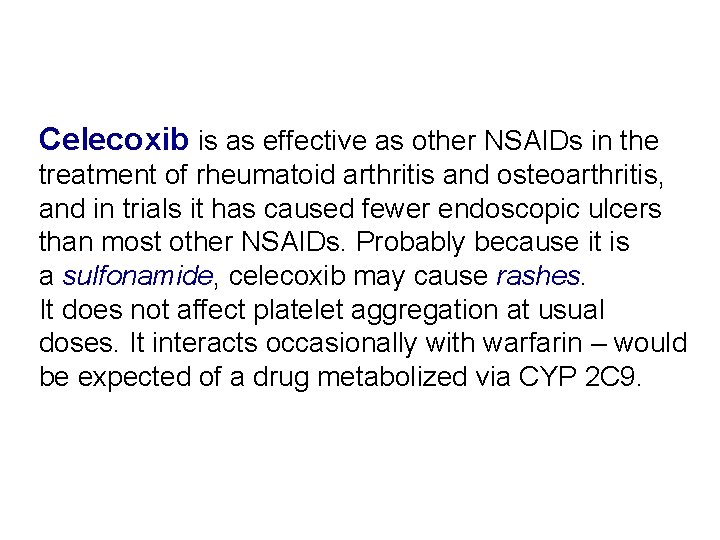 Celecoxib is as effective as other NSAIDs in the treatment of rheumatoid arthritis and