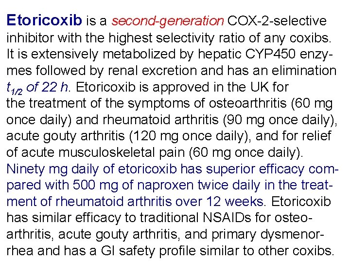 Etoricoxib is a second-generation COX-2 -selective inhibitor with the highest selectivity ratio of any