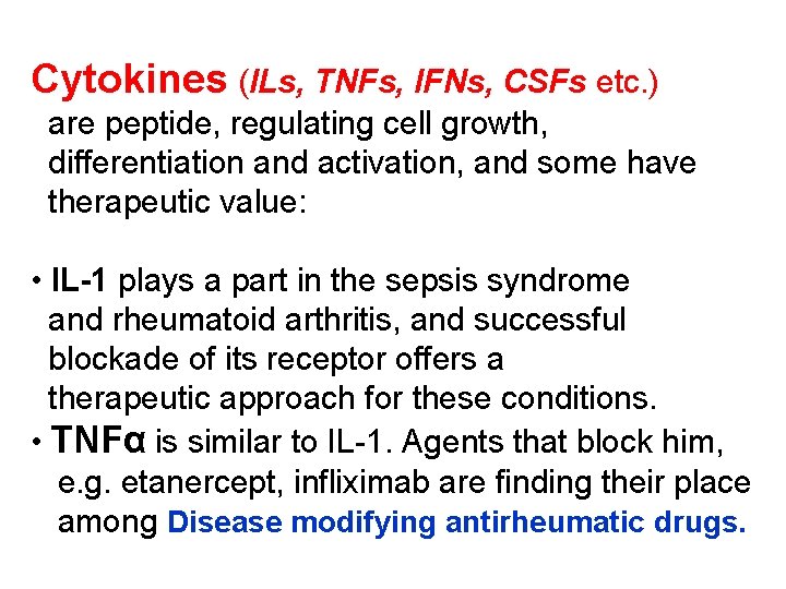 Cytokines (ILs, TNFs, IFNs, CSFs etc. ) are peptide, regulating cell growth, differentiation and