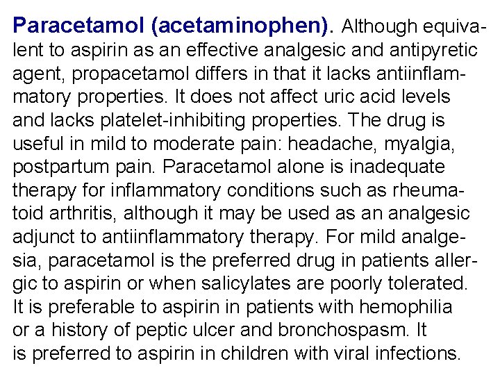 Paracetamol (acetaminophen). Although equivalent to aspirin as an effective analgesic and antipyretic agent, propacetamol