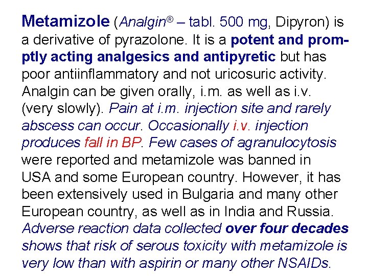 Metamizole (Analgin® – tabl. 500 mg, Dipyron) is a derivative of pyrazolone. It is