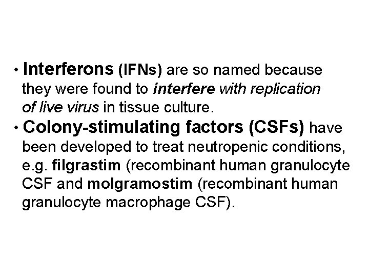  • Interferons (IFNs) are so named because they were found to interfere with