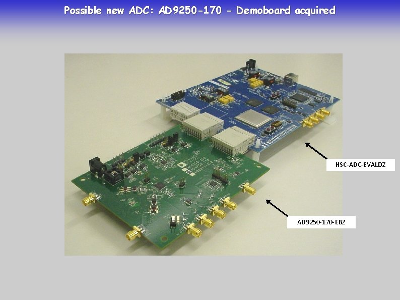 Possible new ADC: AD 9250 -170 - Demoboard acquired HSC-ADC-EVALDZ AD 9250 -170 -EBZ