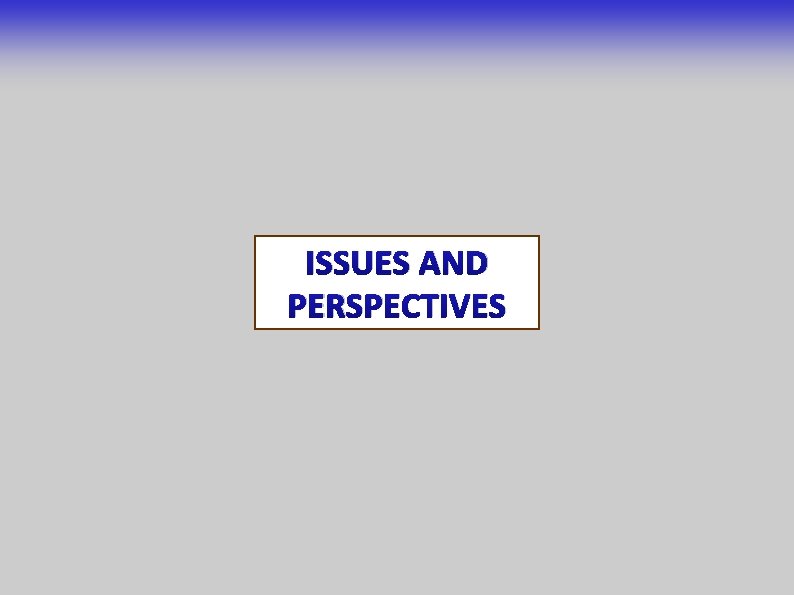 ISSUES AND PERSPECTIVES 