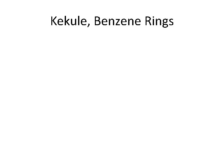 Kekule, Benzene Rings 