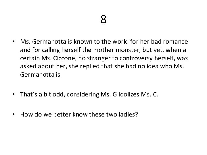 8 • Ms. Germanotta is known to the world for her bad romance and