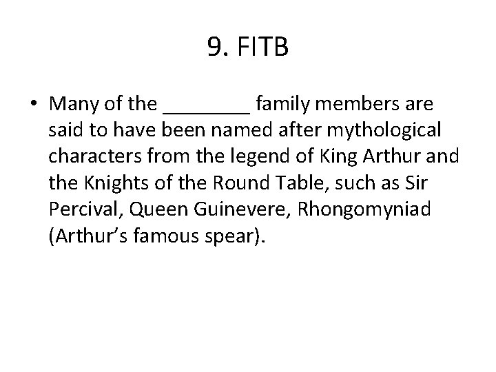 9. FITB • Many of the ____ family members are said to have been