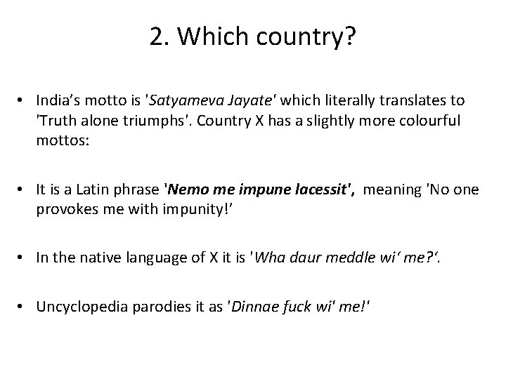 2. Which country? • India’s motto is 'Satyameva Jayate' which literally translates to 'Truth