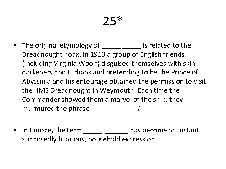 25* • The original etymology of _____ is related to the Dreadnought hoax: in