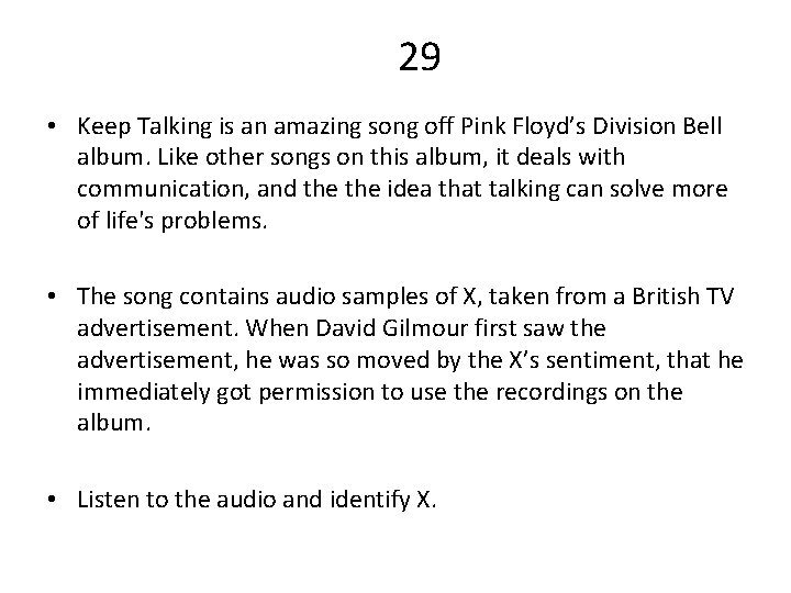 29 • Keep Talking is an amazing song off Pink Floyd’s Division Bell album.