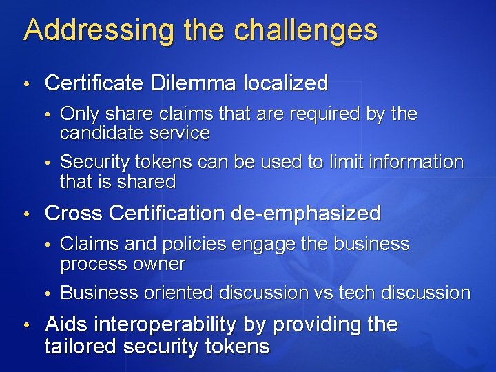 Addressing the challenges • Certificate Dilemma localized • Only share claims that are required