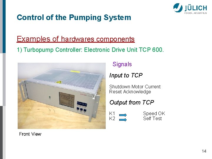 Control of the Pumping System Examples of hardwares components 1) Turbopump Controller: Electronic Drive