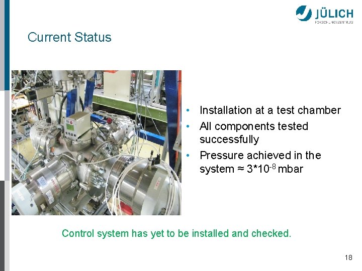 Current Status • Installation at a test chamber • All components tested successfully •