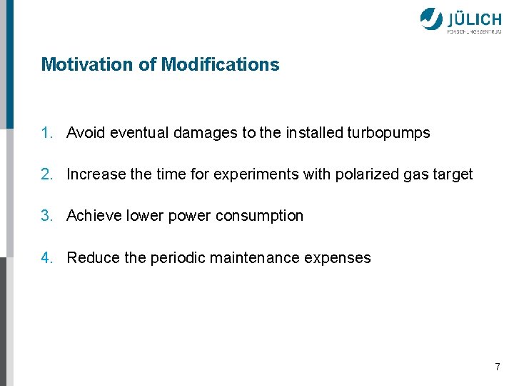Motivation of Modifications 1. Avoid eventual damages to the installed turbopumps 2. Increase the
