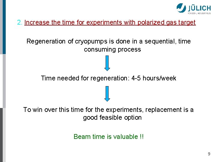 2. Increase the time for experiments with polarized gas target Regeneration of cryopumps is