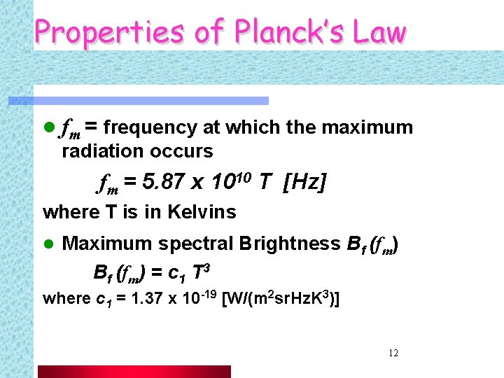 Properties of Planck’s Law l fm = frequency at which the maximum radiation occurs