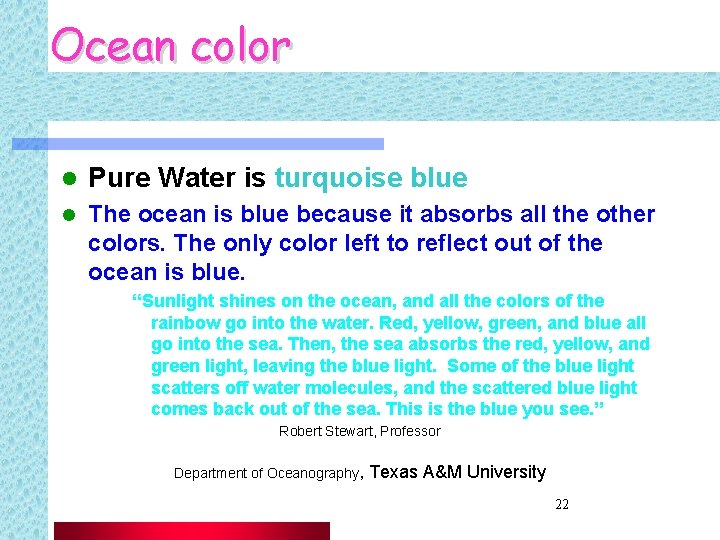 Ocean color l Pure Water is turquoise blue l The ocean is blue because