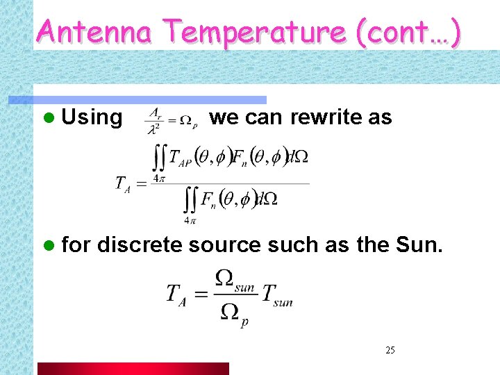Antenna Temperature (cont…) l Using l for we can rewrite as discrete source such