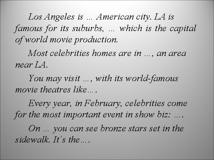 Los Angeles is … American city. LA is famous for its suburbs, … which