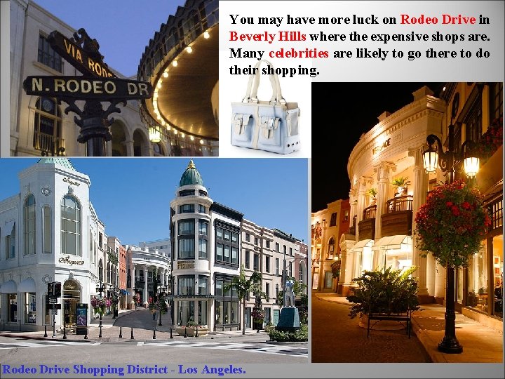 You may have more luck on Rodeo Drive in Beverly Hills where the expensive