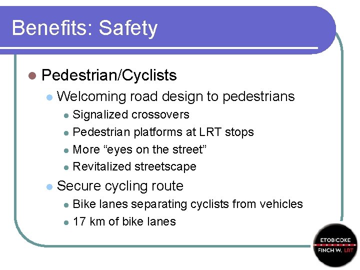 Benefits: Safety l Pedestrian/Cyclists l Welcoming road design to pedestrians Signalized crossovers l Pedestrian