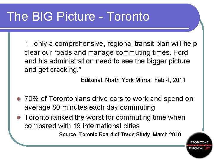 The BIG Picture - Toronto “…only a comprehensive, regional transit plan will help clear