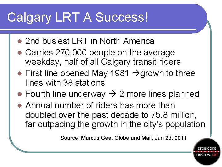 Calgary LRT A Success! l l l 2 nd busiest LRT in North America