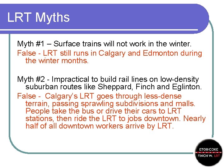 LRT Myths Myth #1 – Surface trains will not work in the winter. False