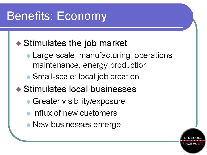 Benefits: Economy l Stimulates the job market Large-scale: manufacturing, operations, maintenance, energy production l