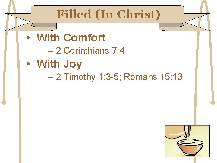 Filled (In Christ) • With Comfort – 2 Corinthians 7: 4 • With Joy