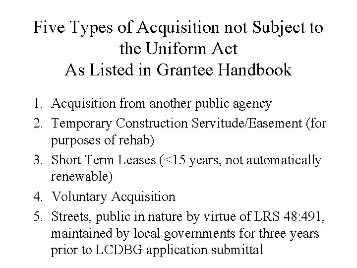 Five Types of Acquisition not Subject to the Uniform Act As Listed in Grantee