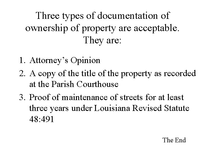 Three types of documentation of ownership of property are acceptable. They are: 1. Attorney’s