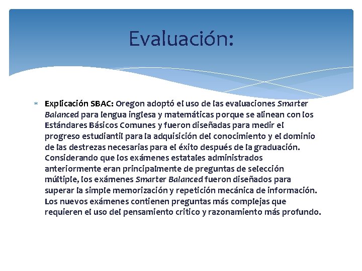 Evaluación: Explicación SBAC: Oregon adoptó el uso de las evaluaciones Smarter Balanced para lengua