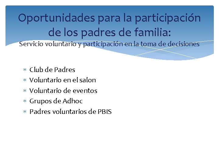 Oportunidades para la participación de los padres de familia: Servicio voluntario y participación en