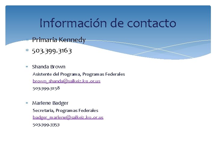 Información de contacto Primaria Kennedy 503. 399. 3163 Shanda Brown Asistente del Programa, Programas