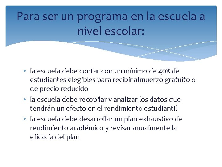 Para ser un programa en la escuela a nivel escolar: • la escuela debe