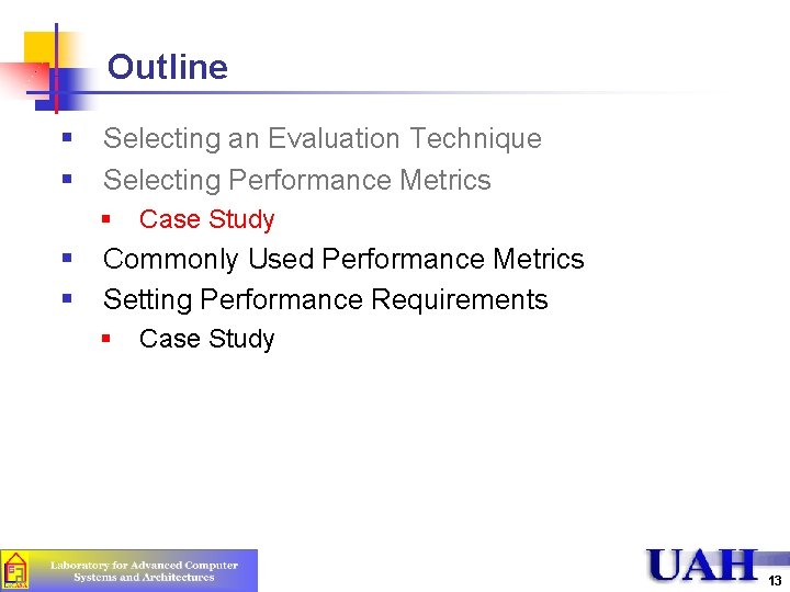 Outline § § Selecting an Evaluation Technique Selecting Performance Metrics § § § Case