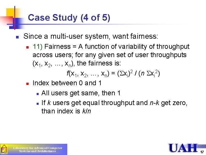 Case Study (4 of 5) n Since a multi-user system, want fairness: n n