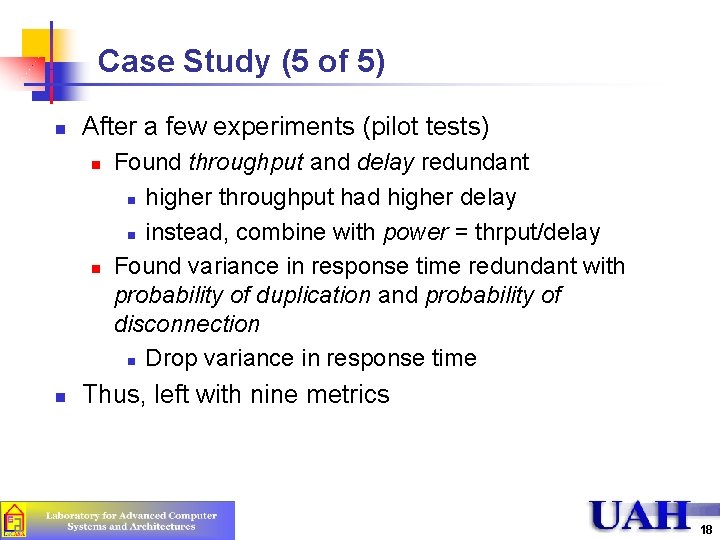 Case Study (5 of 5) n After a few experiments (pilot tests) n n