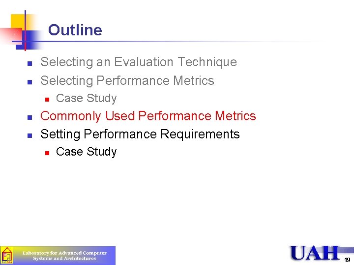 Outline n n Selecting an Evaluation Technique Selecting Performance Metrics n n n Case