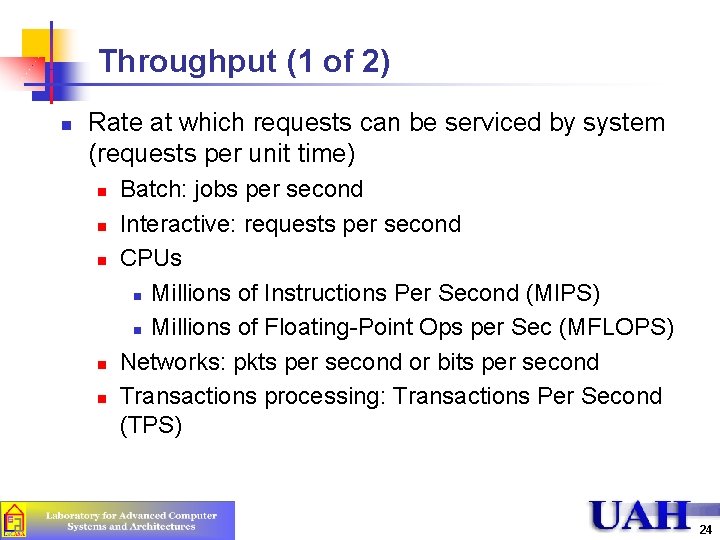 Throughput (1 of 2) n Rate at which requests can be serviced by system