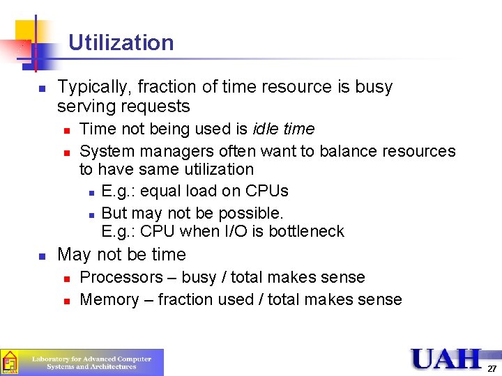 Utilization n Typically, fraction of time resource is busy serving requests n n n