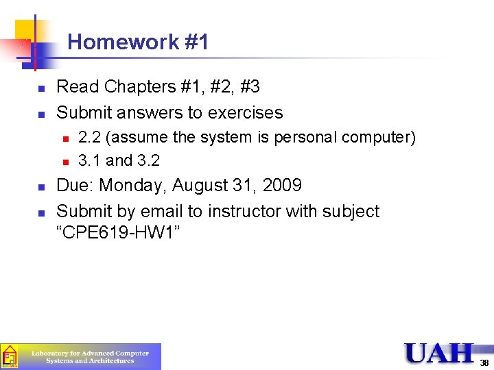 Homework #1 n n Read Chapters #1, #2, #3 Submit answers to exercises n