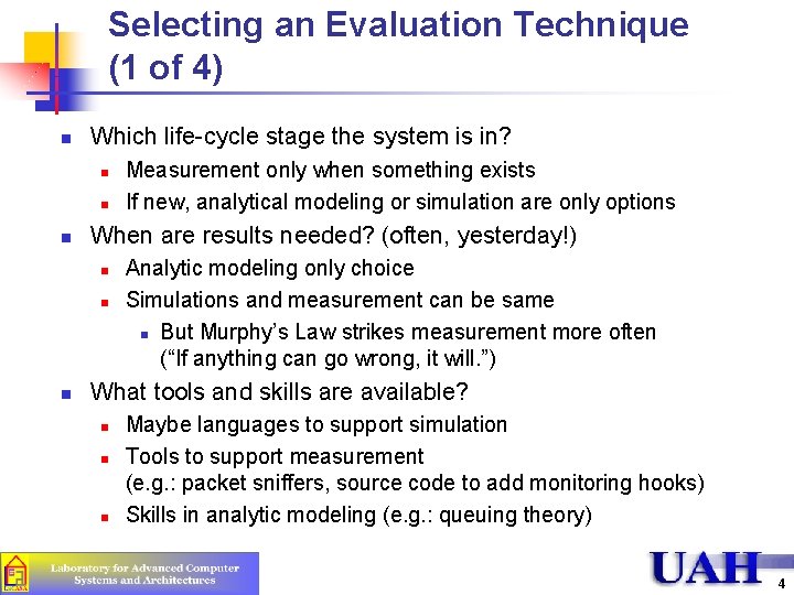 Selecting an Evaluation Technique (1 of 4) n Which life-cycle stage the system is