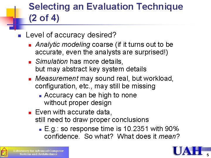 Selecting an Evaluation Technique (2 of 4) n Level of accuracy desired? n n