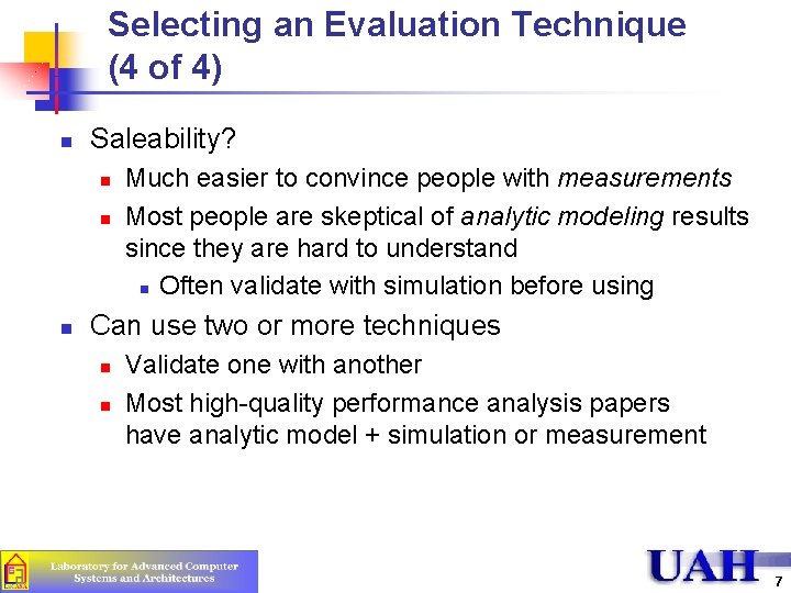 Selecting an Evaluation Technique (4 of 4) n Saleability? n n n Much easier