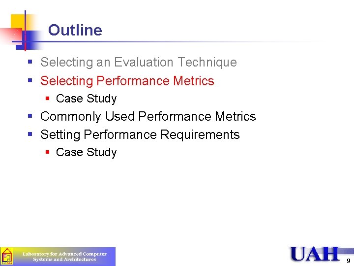 Outline § Selecting an Evaluation Technique § Selecting Performance Metrics § Case Study §