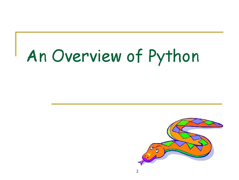 An Overview of Python 2 An Overview of Python 2